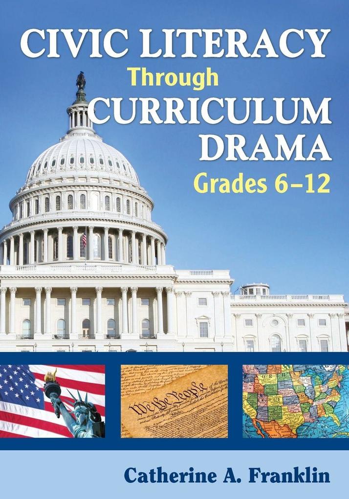 Civic Literacy Through Curriculum Drama Grades 6-12
