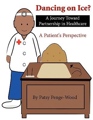 Dancing on Ice? a Journey Toward Partnership in Healthcare: A Patient‘s Perspective