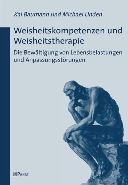 Weisheitskompetenzen und Weisheitstherapie - Kai Baumann/ Michael Linden