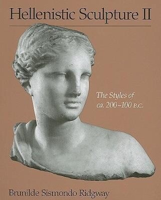 Hellenistic Sculpture II: The Styles of Ca. 200-100 B.C.