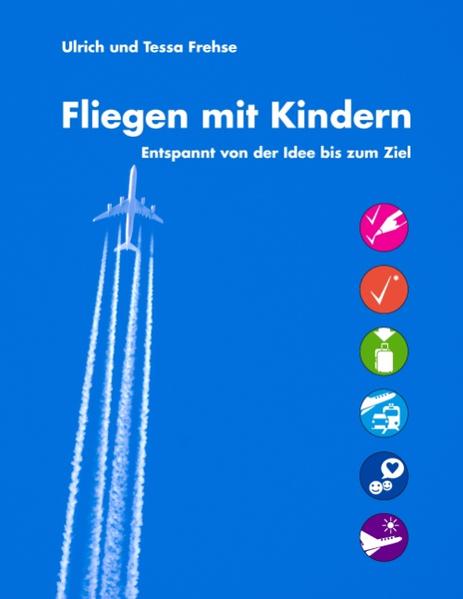 Fliegen mit Kindern - Ulrich Frehse/ Tessa Frehse