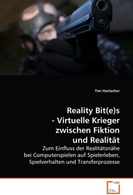 Reality Bit(e)s - Virtuelle Krieger zwischen Fiktionund Realität