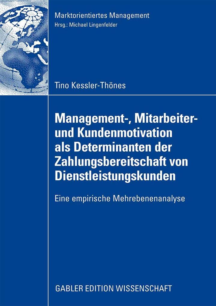 Management- Mitarbeiter- und Kundenmotivation als Determinanten der Zahlungsbereitschaft von Dienstleistungskunden