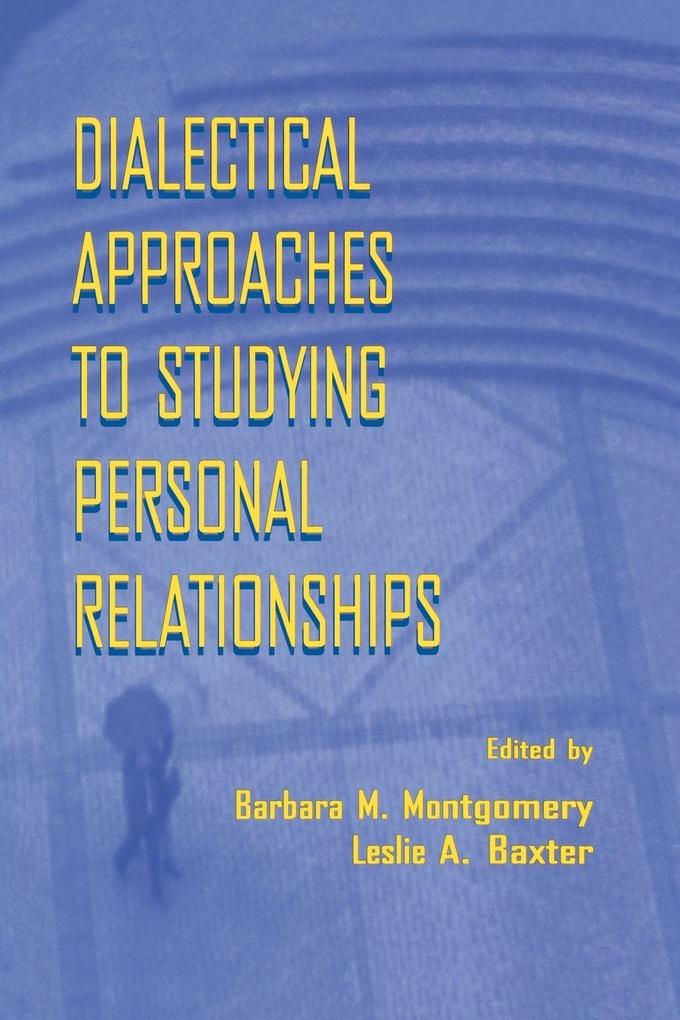 Dialectical Approaches to Studying Personal Relationships