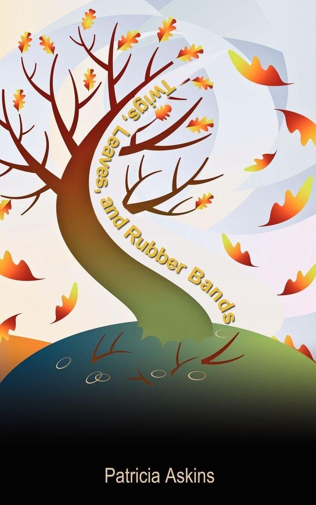 Twigs Leaves and Rubber Bands
