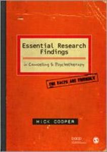 Essential Research Findings in Counselling and Psychotherapy: The Facts Are Friendly - Mick Cooper
