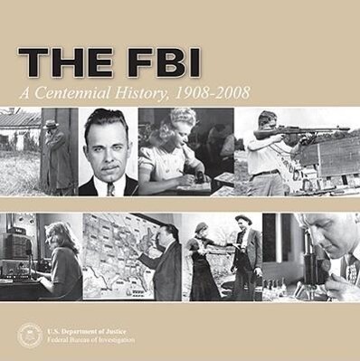 The FBI: A Centennial History 1908-2008 - Robert S. Mueller/ John J. Miller/ Michael P. Kortan