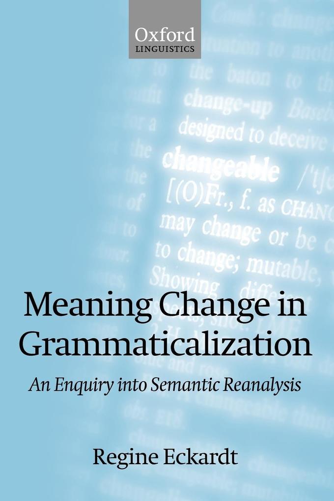 Meaning Change in Grammaticalization An Enquiry into Semantic Reanalysis (Paperback)