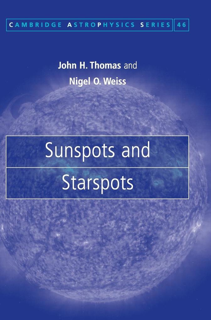 Sunspots and Starspots - John H. Thomas/ Nigel O. Weiss