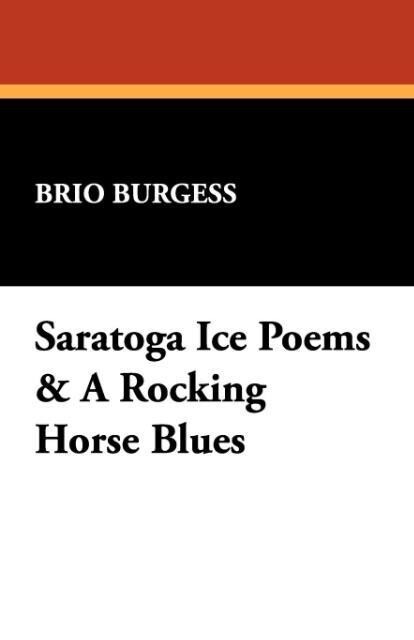 Saratoga Ice Poems & a Rocking Horse Blues