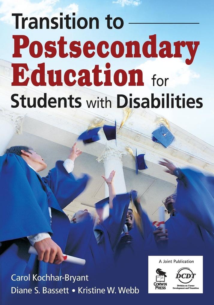 Transition to Postsecondary Education for Students With Disabilities - Carol A. Kochhar-Bryant/ Diane S. Bassett/ Webb