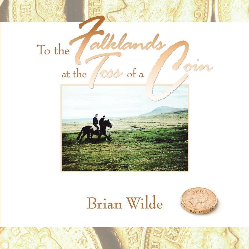 To the Falklands at the Toss of a Coin