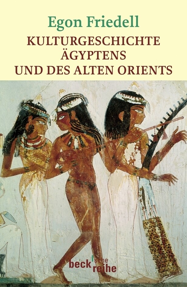 Kulturgeschichte Ägyptens und des Alten Orients - Egon Friedell