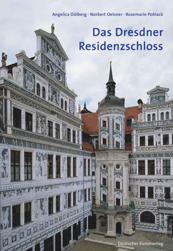 Das Dresdner Residenzschloss - Angelica Dülberg/ Norbert Oelsner/ Rosemarie Pohlack