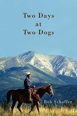 Two Days at Two Dogs - Bob Schaffer
