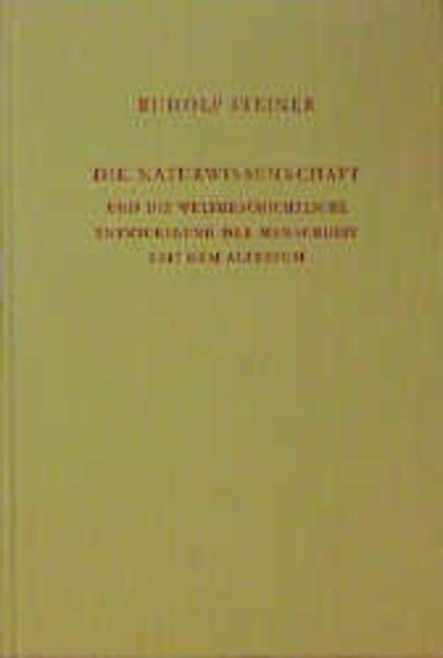 Die Naturwissenschaft und die weltgeschichtliche Entwickelung d. Menschheit seit dem Altertum