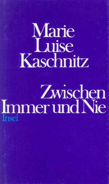 Zwischen Immer und Nie - Marie Luise Kaschnitz