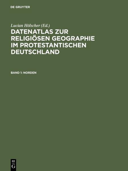 Datenatlas zur religiösen Geographie im protestantischen Deutschland - Lucian Hölscher