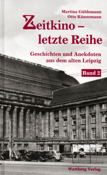Zeitkino - Letzte Reihe - Geschichten und Anekdoten aus dem alten Leipzig Band 2 - Martina Güldemann/ Otto Künnemann