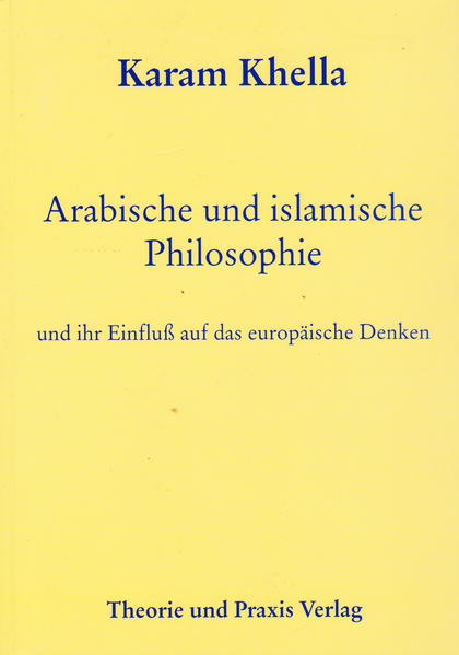 Arabische und islamische Philosophie und ihr Einfluß auf das europäische Denken
