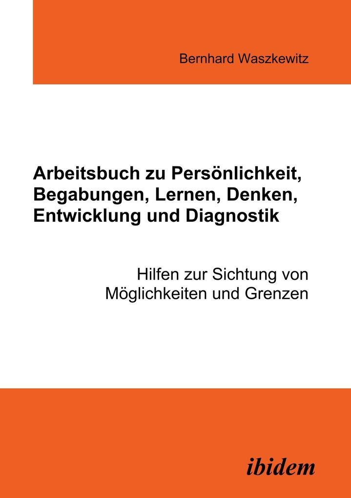 Arbeitsbuch zu Persönlichkeit Begabungen Lernen Denken Entwicklung und Diagnostik