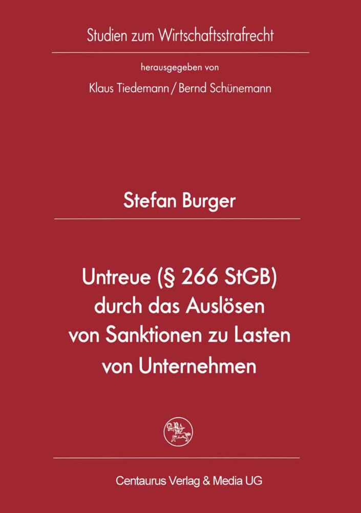 Untreue (§ 266 StGB) durch das Auslösen von Sanktionen zu Lasten von Unternehmen - Stefan Burger