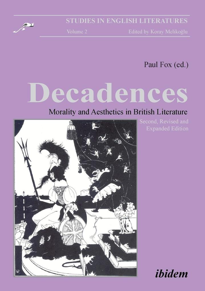 Decadences - Morality and Aesthetics in British Literature. - Eric Langley/ Heather Marcovitch/ Deborah Lutz/ Sarah Maier/ Bonnie Robinson