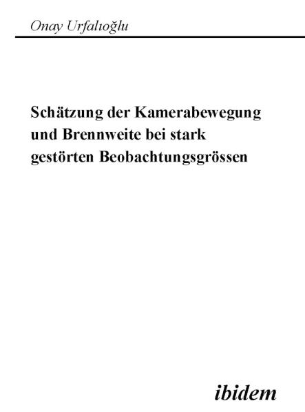 Schätzung der Kamerabewegung und Brennweite bei stark gestörten Beobachtungsgrößen