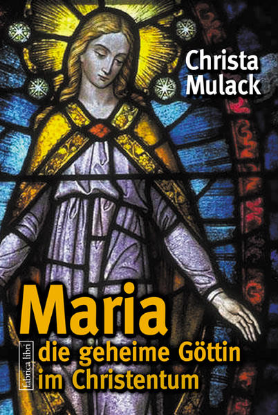 Maria die geheime Göttin im Christentum