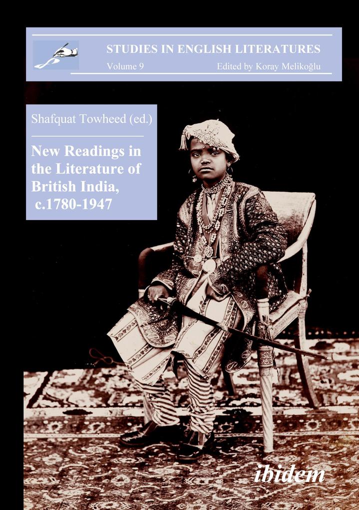 New Readings in the Literature of British India c. 1780-1947