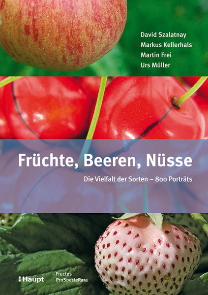 Früchte Beeren Nüsse - David Szalatnay/ Markus Kellerhals/ Martin Frei/ Urs Müller
