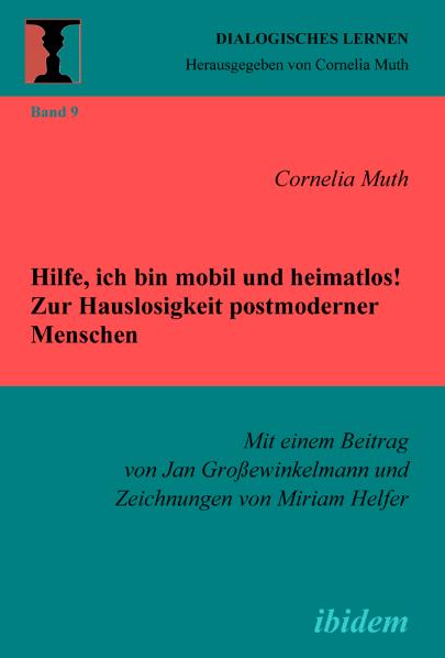 Hilfe ich bin mobil und heimatlos! Zur Hauslosigkeit postmoderner Menschen
