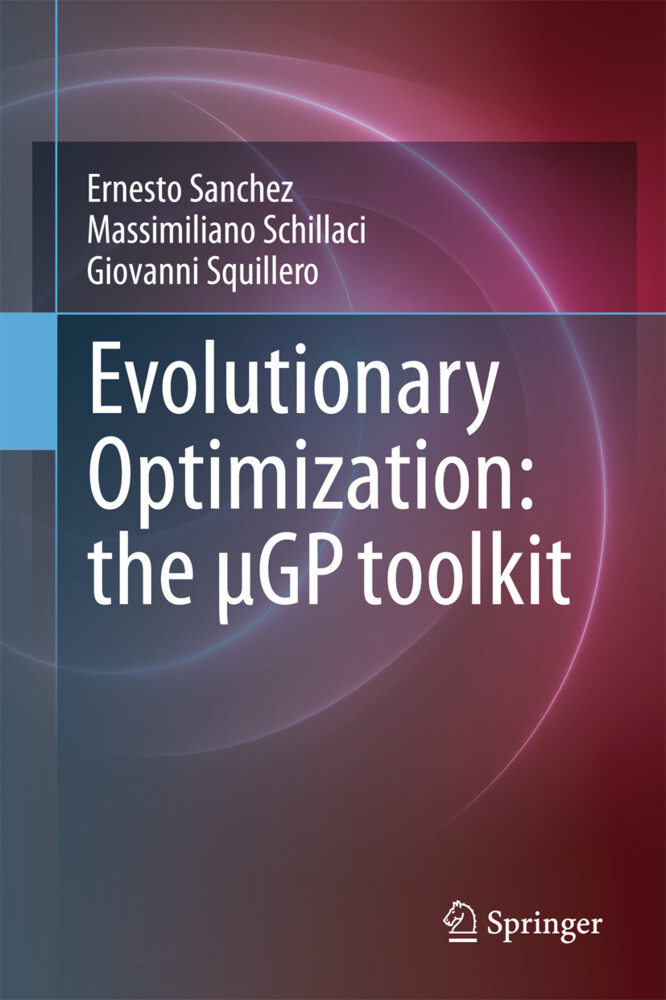 Evolutionary Optimization: the µGP toolkit - Ernesto Sanchez/ Massimiliano Schillaci/ Giovanni Squillero