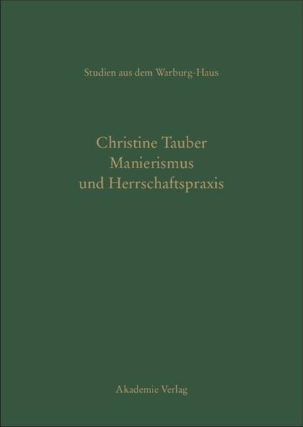 Manierismus und Herrschaftspraxis - Christine Tauber