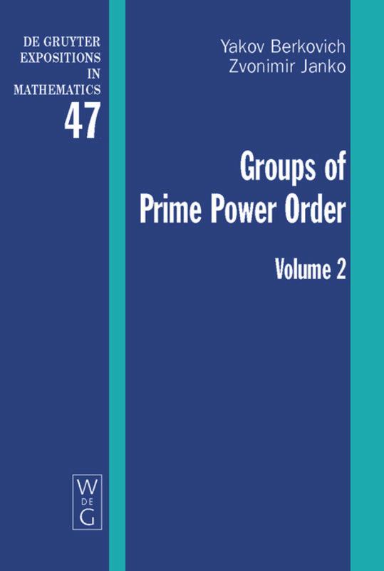 Groups of Prime Power Order. Volume 2 - Yakov Berkovich/ Zvonimir Janko
