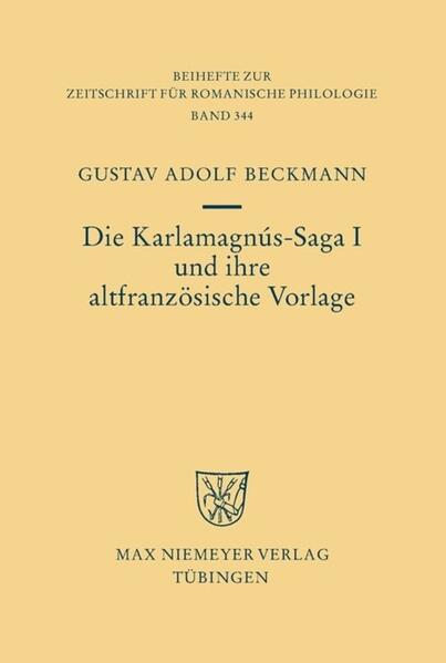 Die Karlamagnús-Saga I und ihre altfranzösische Vorlage - Gustav Adolf Beckmann