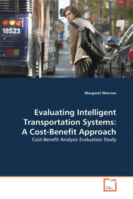 Evaluating Intelligent Transportation Systems: A Cost-Benefit Approach