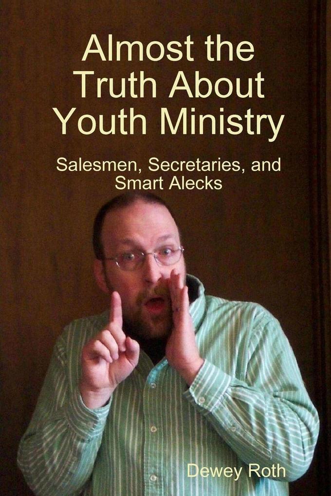 Almost the Truth About Youth Ministry