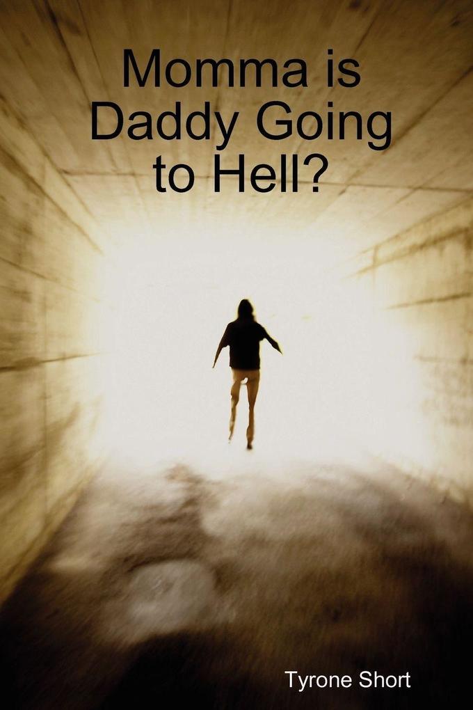 Momma is Daddy Going to Hell?