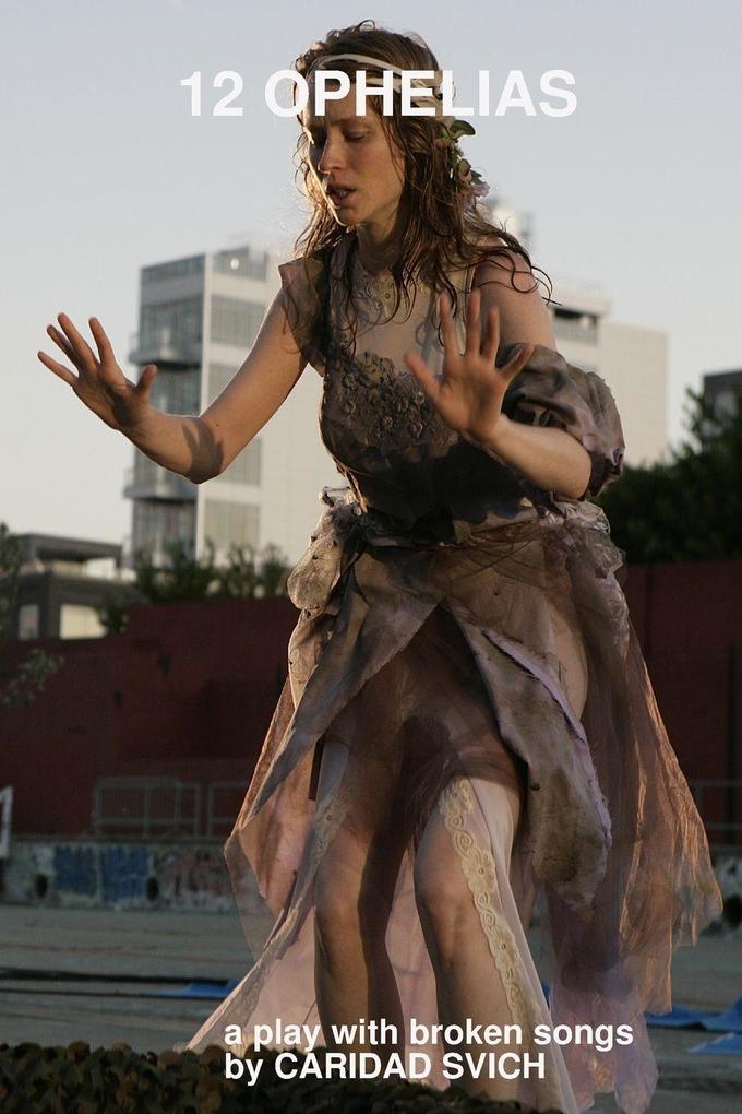 12 Ophelias (a play with broken songs)