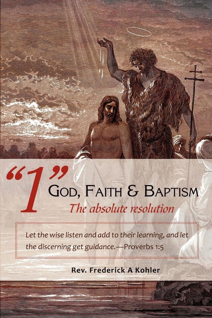 '1' God Faith & Baptism-The absolute resolution