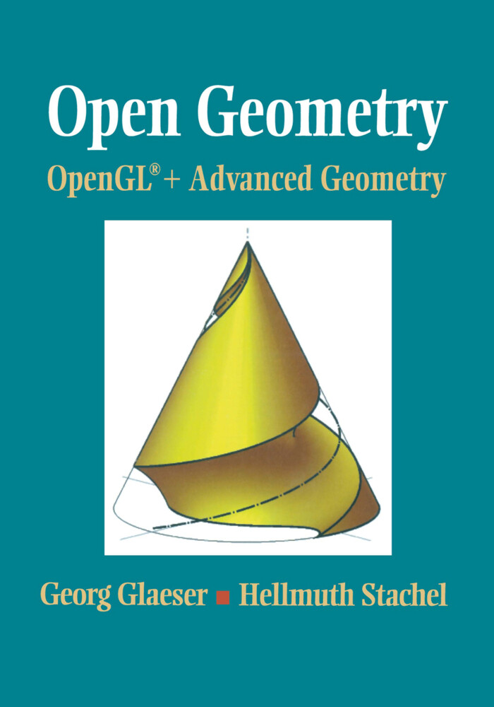 Open Geometry: OpenGL® + Advanced Geometry - Georg Glaeser/ Hellmuth Stachel
