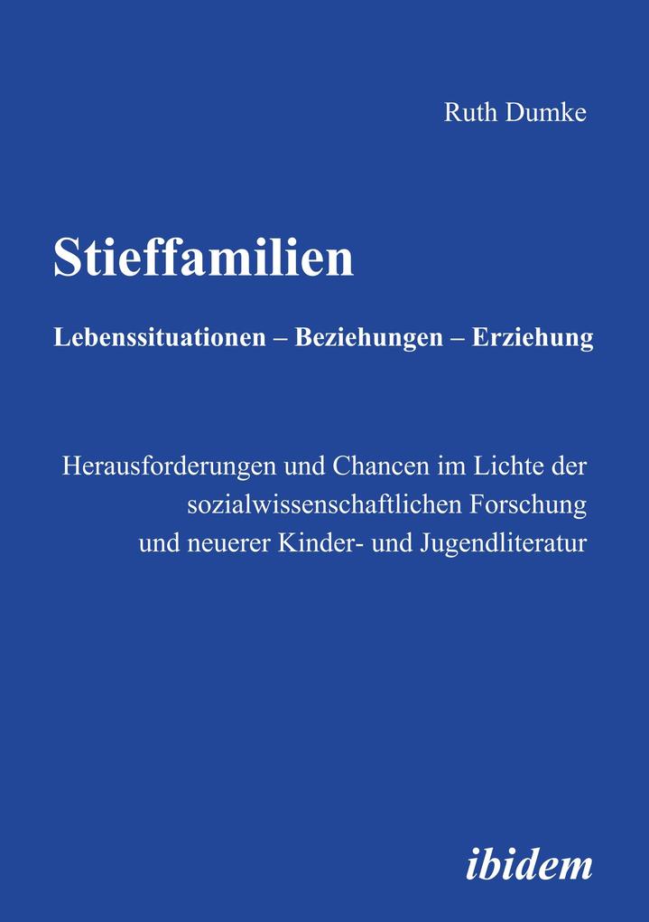 Stieffamilien. Lebenssituationen - Beziehungen - Erziehung