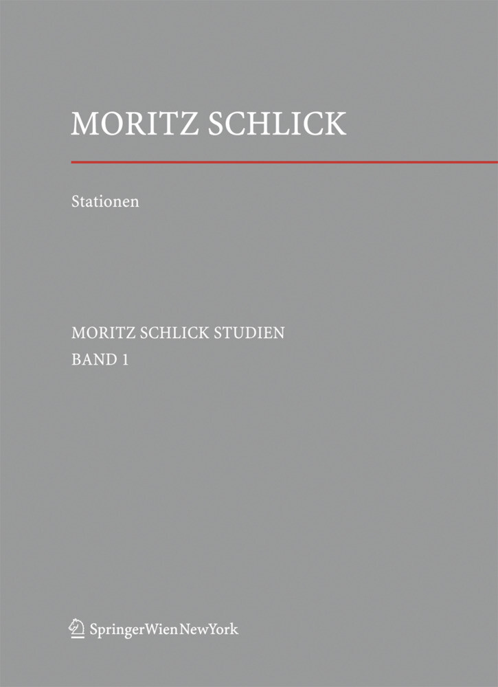 Stationen. Dem Philosophen und Physiker Moritz Schlick zum 125. Geburtstag. Bd.1