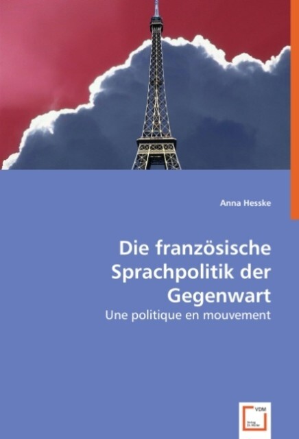 Die französische Sprachpolitik der Gegenwart - Anna Hesske
