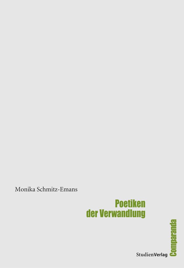Poetiken der Verwandlung - Monika Schmitz-Emans