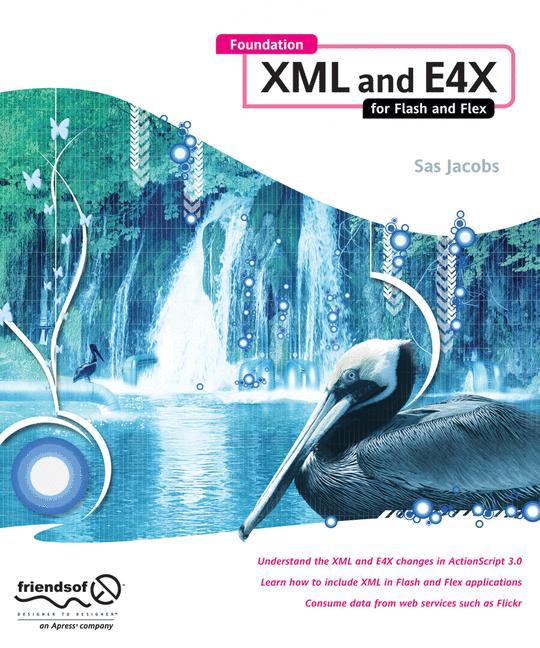 Foundation XML and E4X for Flash and Flex - Sas Jacobs