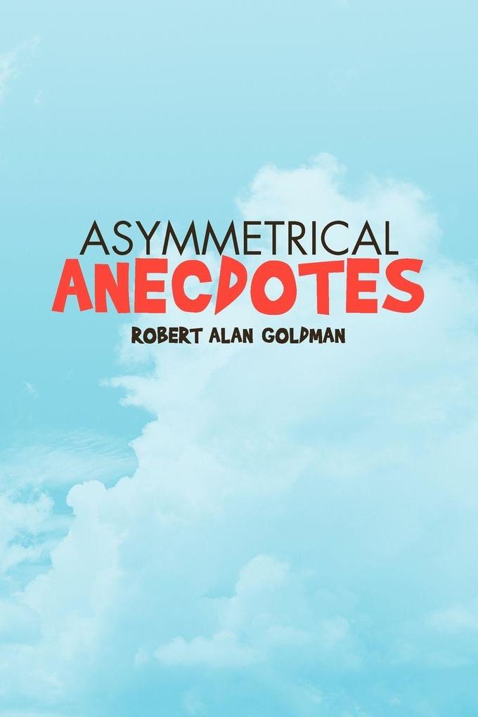 Asymmetrical Anecdotes
