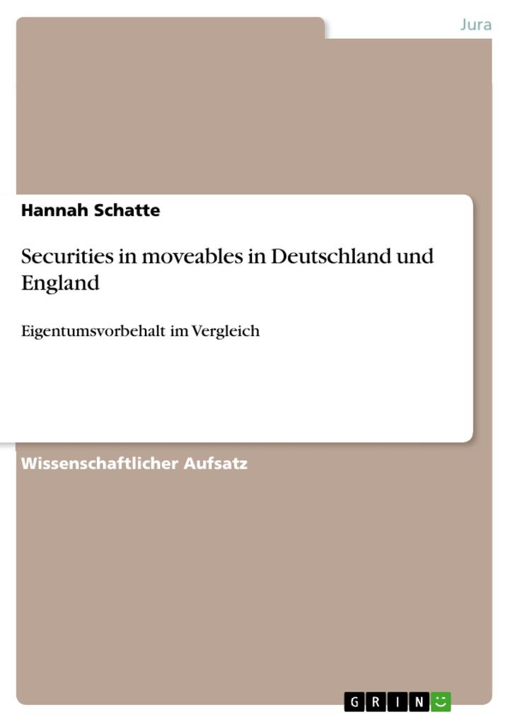 Securities in moveables in Deutschland und England - Hannah Schatte