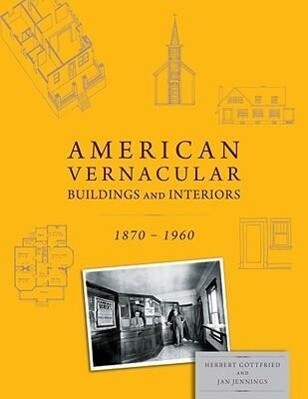 American Vernacular: Buildings and Interiors 1870-1960 - Herbert Gottfried/ Jan Jennings